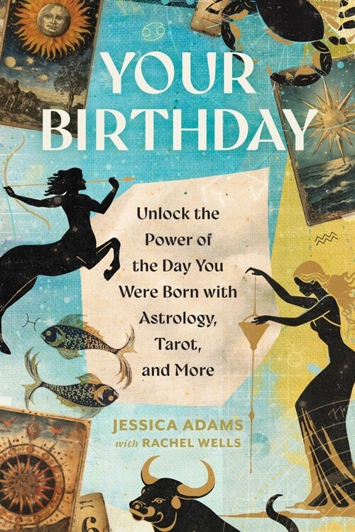 Your Birthday: Unlock the Power of the Day You Were Born with Astrology, Tarot, and More (Paperback)