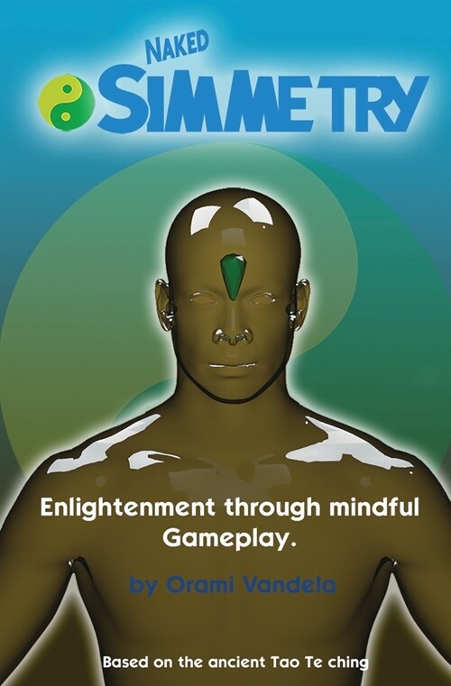 Naked Simmetry: Enlightenment through Mindful Gameplay(By Orami Vandela) (Paperback)