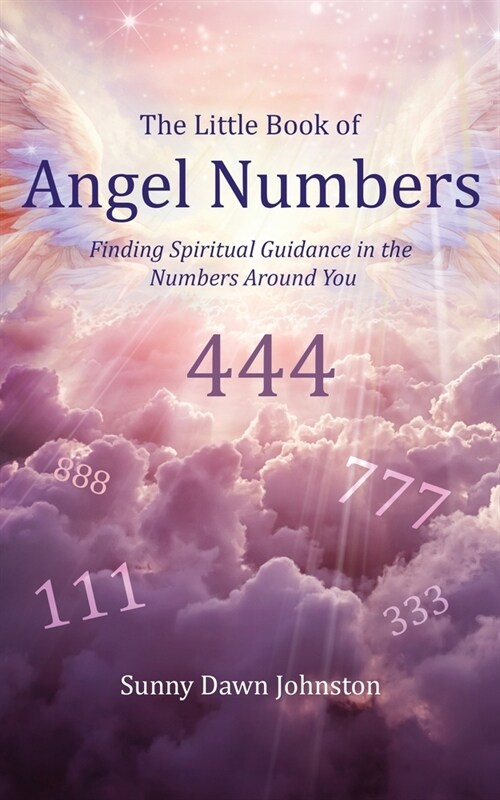 The Little Book of Angel Numbers: Finding Spiritual Guidance in the Numbers Around You (Paperback)