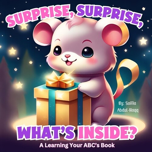 Surprise, Surprise, Whats Inside?: A Learning Your ABCs Book (Paperback)