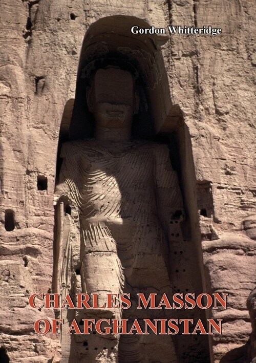 Charles Masson of Afghanistan: Explorer, Archaeologist, Numismatist and Intelligence Agent (Paperback)