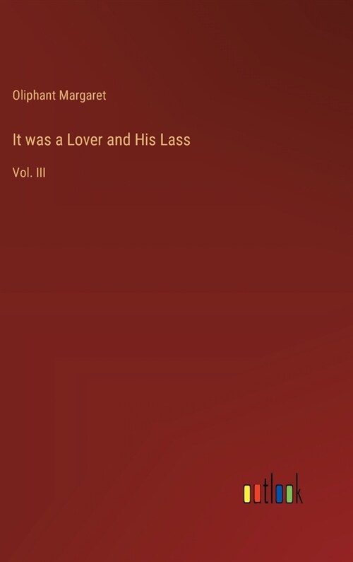 It was a Lover and His Lass: Vol. III (Hardcover)