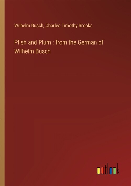 Plish and Plum: from the German of Wilhelm Busch (Paperback)