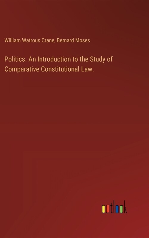Politics. An Introduction to the Study of Comparative Constitutional Law. (Hardcover)