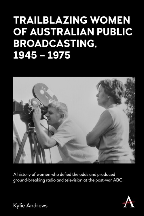 Trailblazing Women of Australian Public Broadcasting, 1945–1975 (Paperback)