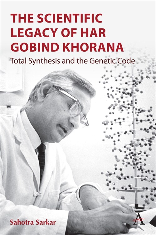The Scientific Legacy of Har Gobind Khorana : Total Synthesis and the Genetic Code (Hardcover)