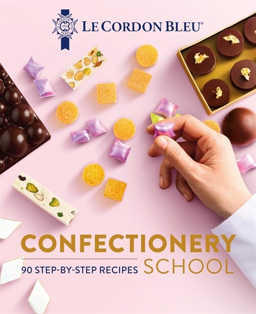 Le Cordon Bleu Confectionery School (Hardcover)