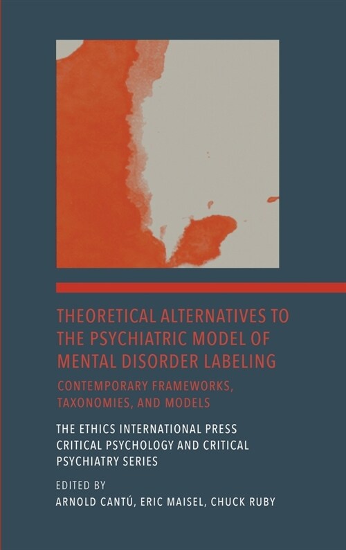 Theoretical Alternatives to the Psychiatric Model of Mental Disorder Labeling: Contemporary Frameworks, Taxonomies, and Models (Hardcover)