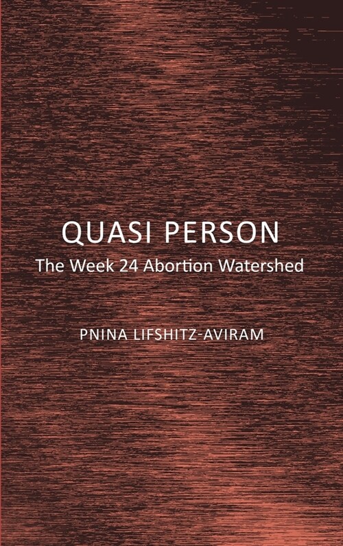 Quasi Person: The Week 24 Abortion Watershed (Hardcover)