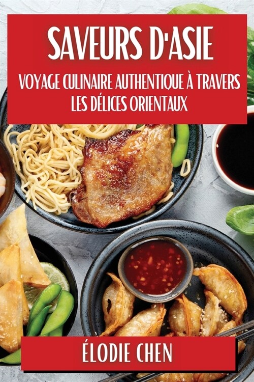 Saveurs dAsie: Voyage Culinaire Authentique ?travers les D?ices Orientaux (Paperback)