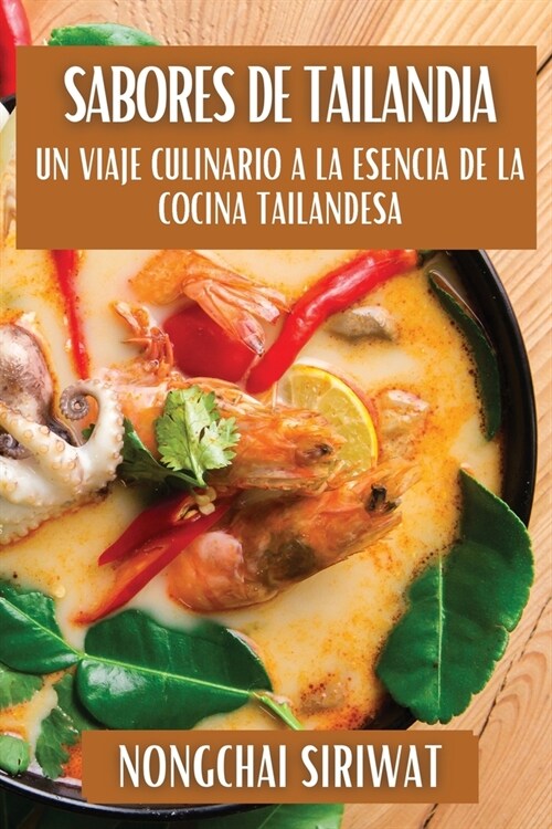 Sabores de Tailandia: Un Viaje Culinario a la Esencia de la Cocina Tailandesa (Paperback)
