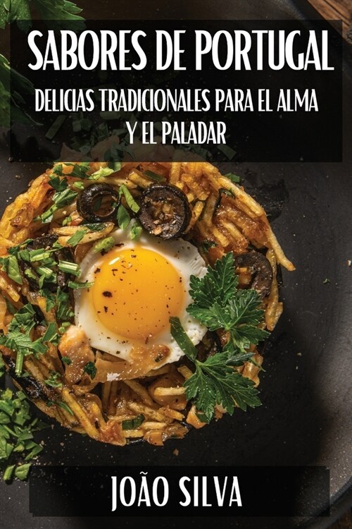 Sabores de Portugal: Delicias Tradicionales para el Alma y el Paladar (Paperback)