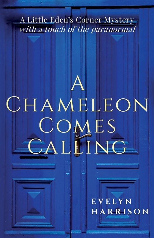 A Chameleon Comes Calling: A Little Edens Corner Mystery (Paperback)