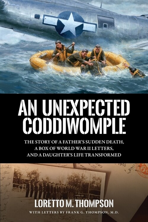 An Unexpected Coddiwomple: The Story of a Fathers Sudden Death, a Box of WWII Letters, and a Daughters Life Transformed (Paperback)