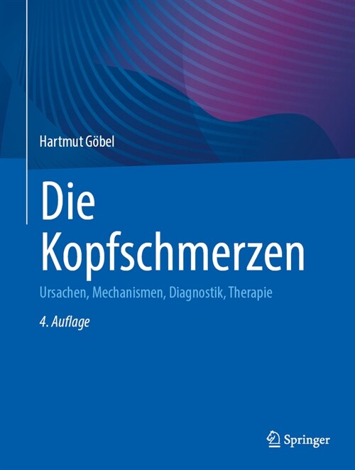 Die Kopfschmerzen: Ursachen, Mechanismen, Diagnostik, Therapie (Hardcover, 4, 4. Aufl. 2024)