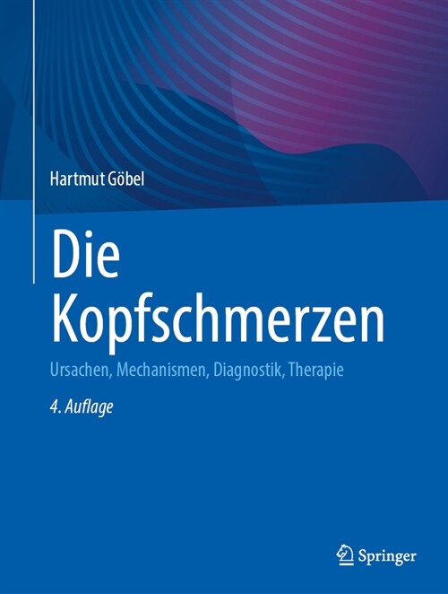 Die Kopfschmerzen: Ursachen, Mechanismen, Diagnostik, Therapie (Hardcover, 4, 4. Auflage 2024)