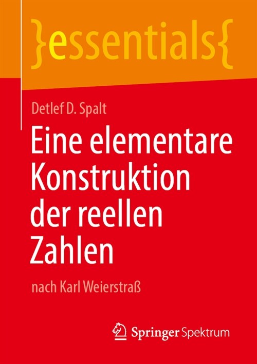 Eine Elementare Konstruktion Der Reellen Zahlen: Nach Karl Weierstra? (Paperback, 1. Aufl. 2024)