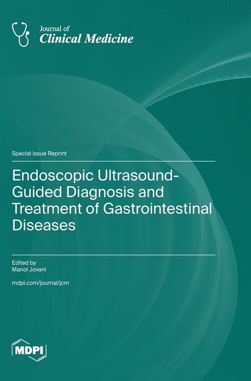 Endoscopic Ultrasound-Guided Diagnosis and Treatment of Gastrointestinal Diseases (Hardcover)