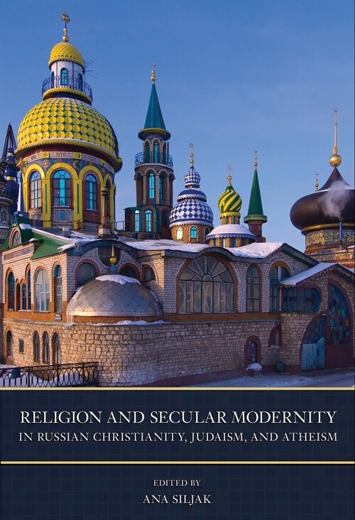 Religion and Secular Modernity in Russian Christianity, Judaism, and Atheism (Hardcover)