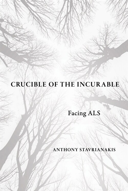 Crucible of the Incurable: Facing ALS (Hardcover)