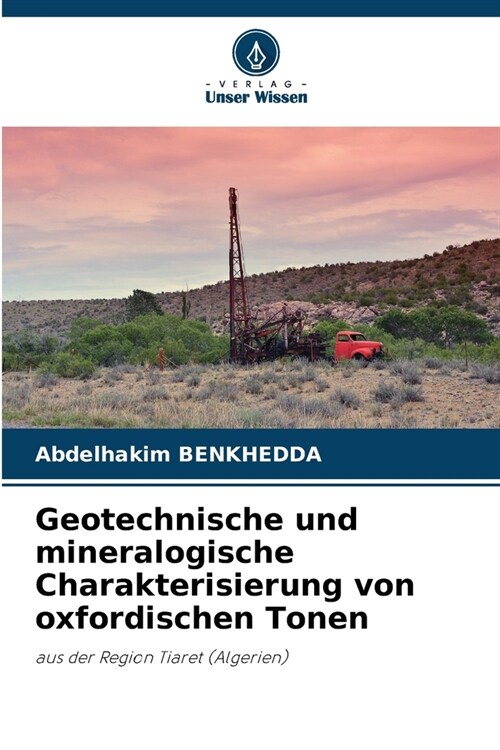 Geotechnische und mineralogische Charakterisierung von oxfordischen Tonen (Paperback)