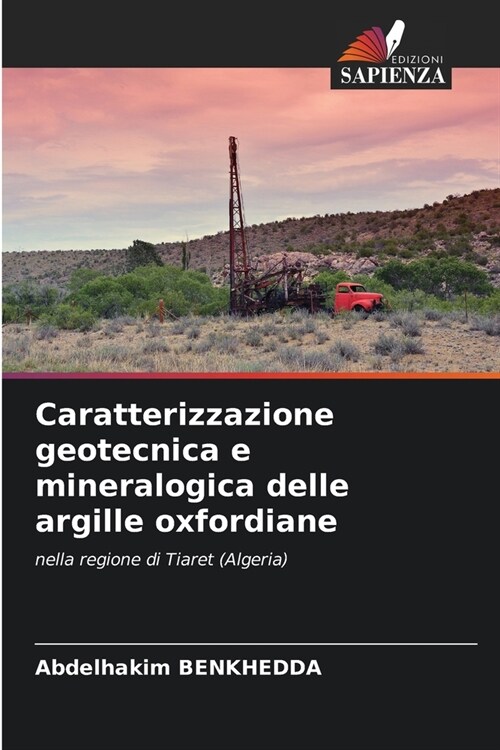 Caratterizzazione geotecnica e mineralogica delle argille oxfordiane (Paperback)