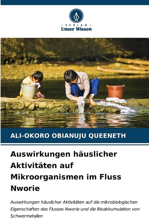 Auswirkungen h?slicher Aktivit?en auf Mikroorganismen im Fluss Nworie (Paperback)