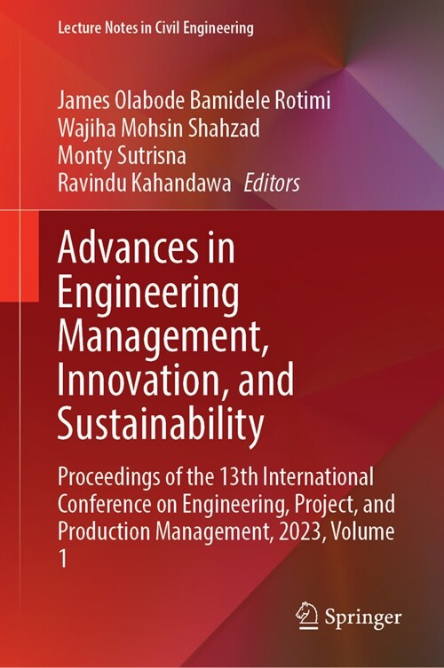 Advances in Engineering Management, Innovation, and Sustainability: Proceedings of the 13th International Conference on Engineering, Project, and Prod (Hardcover, 2024)