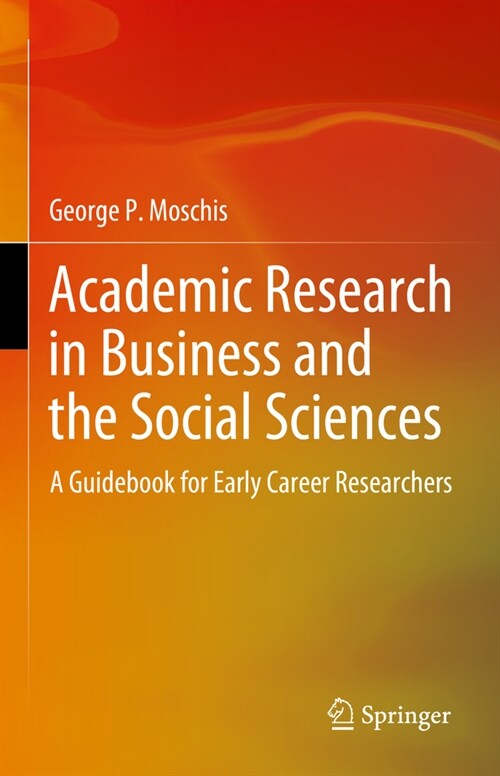 Academic Research in Business and the Social Sciences: A Guidebook for Early Career Researchers (Hardcover, 2024)