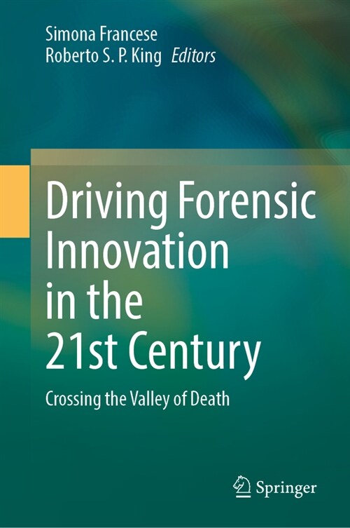 Driving Forensic Innovation in the 21st Century: Crossing the Valley of Death (Hardcover, 2024)