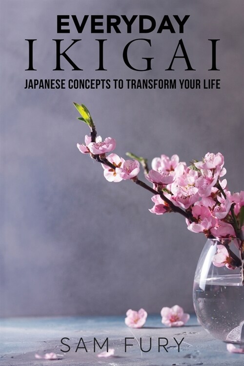 Everyday Ikigai: Japanese Concepts to Transform Your Life (Paperback)