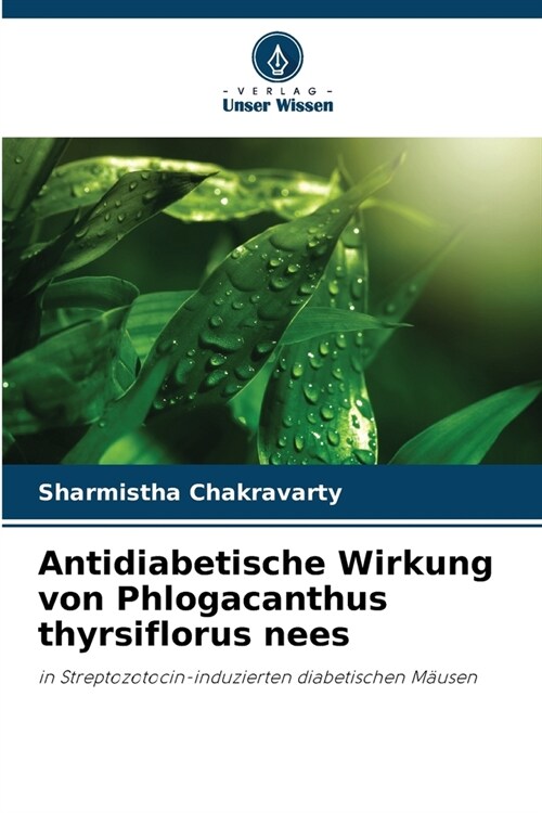 Antidiabetische Wirkung von Phlogacanthus thyrsiflorus nees (Paperback)