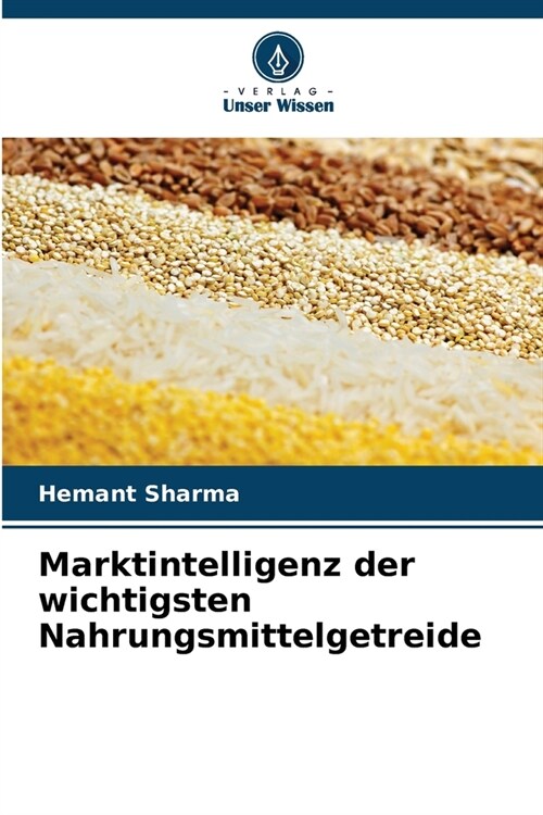 Marktintelligenz der wichtigsten Nahrungsmittelgetreide (Paperback)