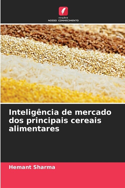 Intelig?cia de mercado dos principais cereais alimentares (Paperback)