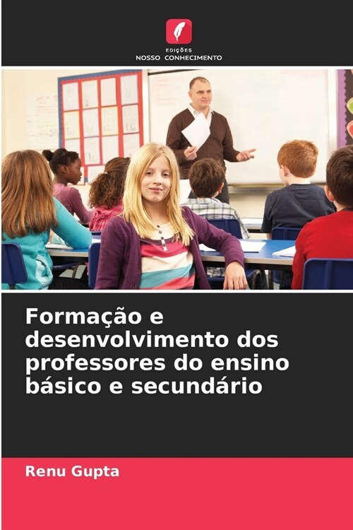 Forma豫o e desenvolvimento dos professores do ensino b?ico e secund?io (Paperback)