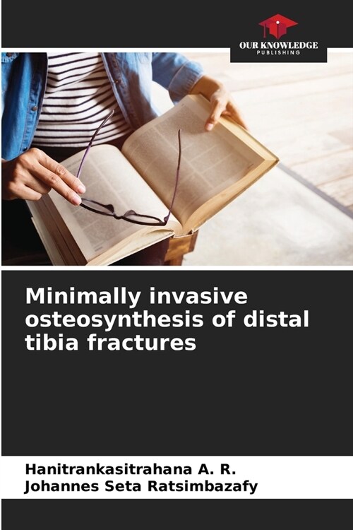 Minimally invasive osteosynthesis of distal tibia fractures (Paperback)
