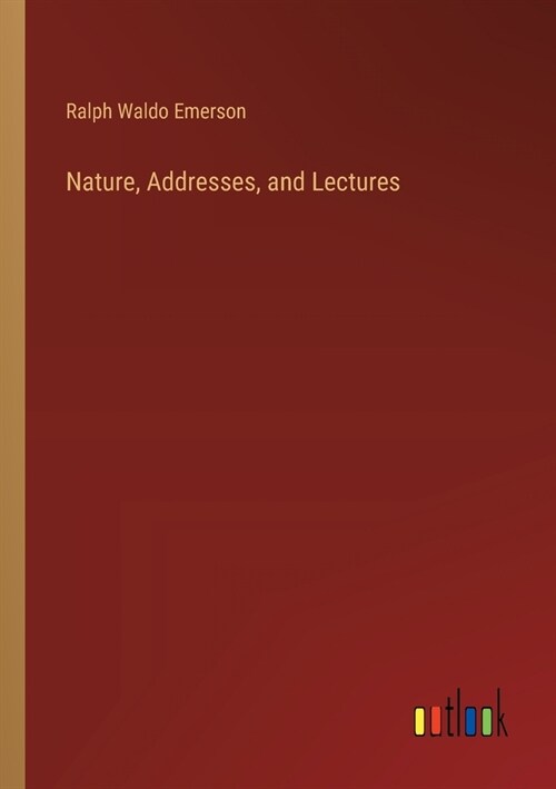 Nature, Addresses, and Lectures (Paperback)