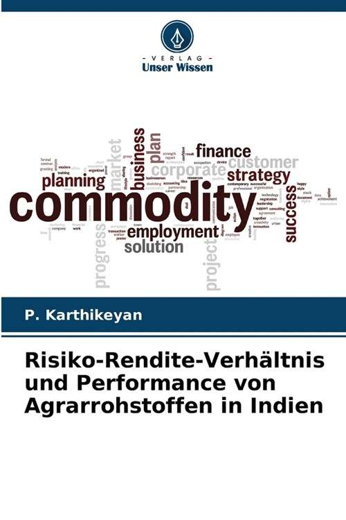 Risiko-Rendite-Verh?tnis und Performance von Agrarrohstoffen in Indien (Paperback)