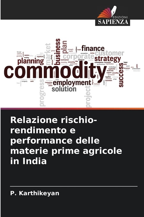 Relazione rischio-rendimento e performance delle materie prime agricole in India (Paperback)