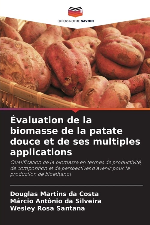 ?aluation de la biomasse de la patate douce et de ses multiples applications (Paperback)