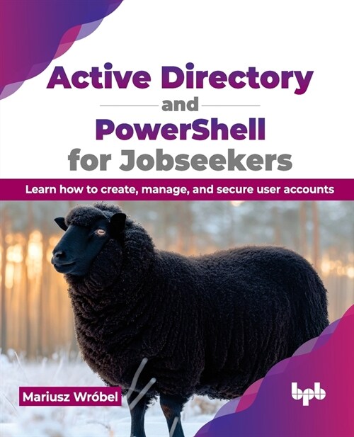 Active Directory and Powershell for Jobseekers: Learn How to Create, Manage, and Secure User Accounts (Paperback)