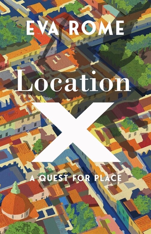 Location X: A Quest for Place (Paperback)