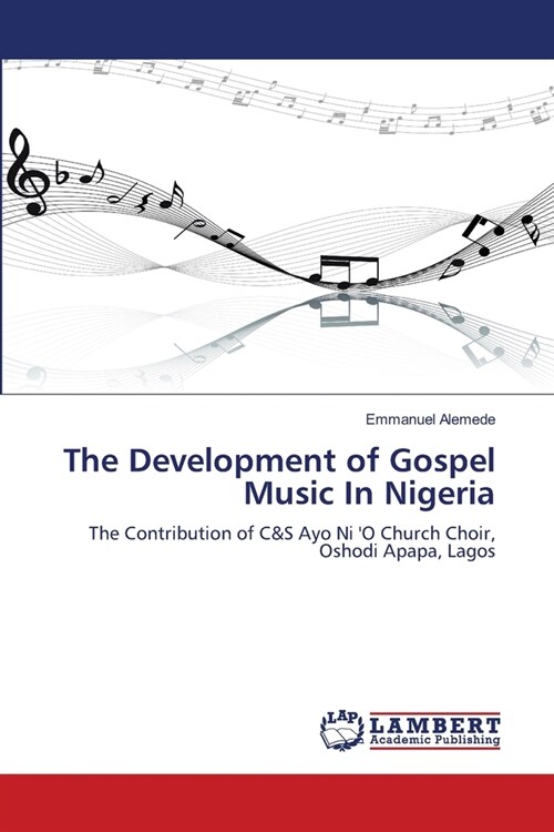 The Development of Gospel Music In Nigeria (Paperback)