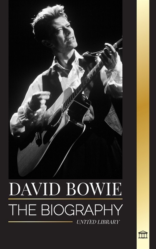David Bowie: The biography of a legendary English rock n roll singer, songwriter, musician, and actor (Paperback)