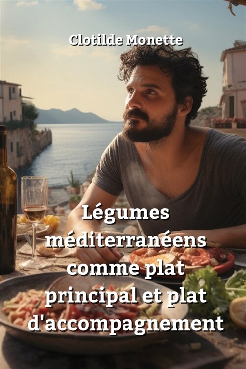 L?umes m?iterran?ns comme plat principal et plat daccompagnement (Paperback)