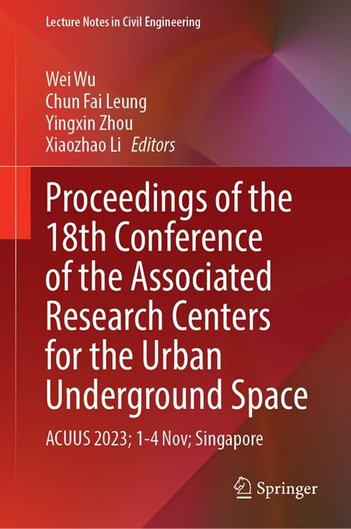 Proceedings of the 18th Conference of the Associated Research Centers for the Urban Underground Space: Acuus 2023; 1-4 November; Singapore (Hardcover, 2024)