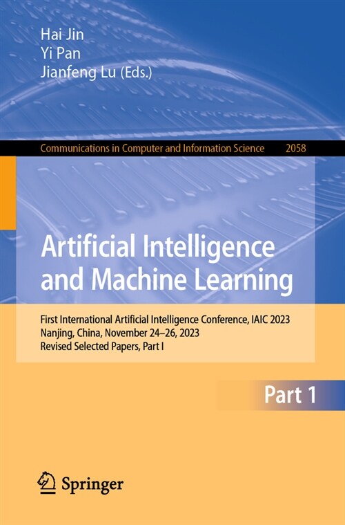 Artificial Intelligence and Machine Learning: First International Artificial Intelligence Conference, Iaic 2023, Nanjing, China, November 25-27, 2023, (Paperback, 2024)
