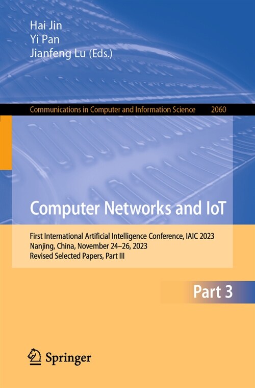 Computer Networks and Iot: First International Artificial Intelligence Conference, Iaic 2023, Nanjing, China, November 25-27, 2023, Revised Selec (Paperback, 2024)