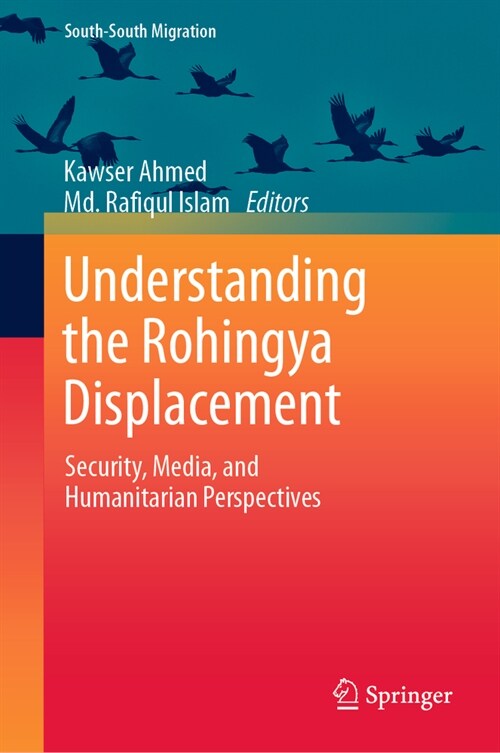 Understanding the Rohingya Displacement: Security, Media, and Humanitarian Perspectives (Hardcover, 2024)