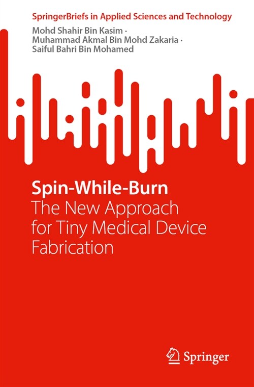 Spin-While-Burn: The New Approach for Tiny Medical Device Fabrication (Paperback, 2024)